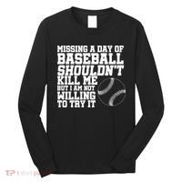 Missing A Day Of Baseball  Long Sleeve Shirt thumb 0