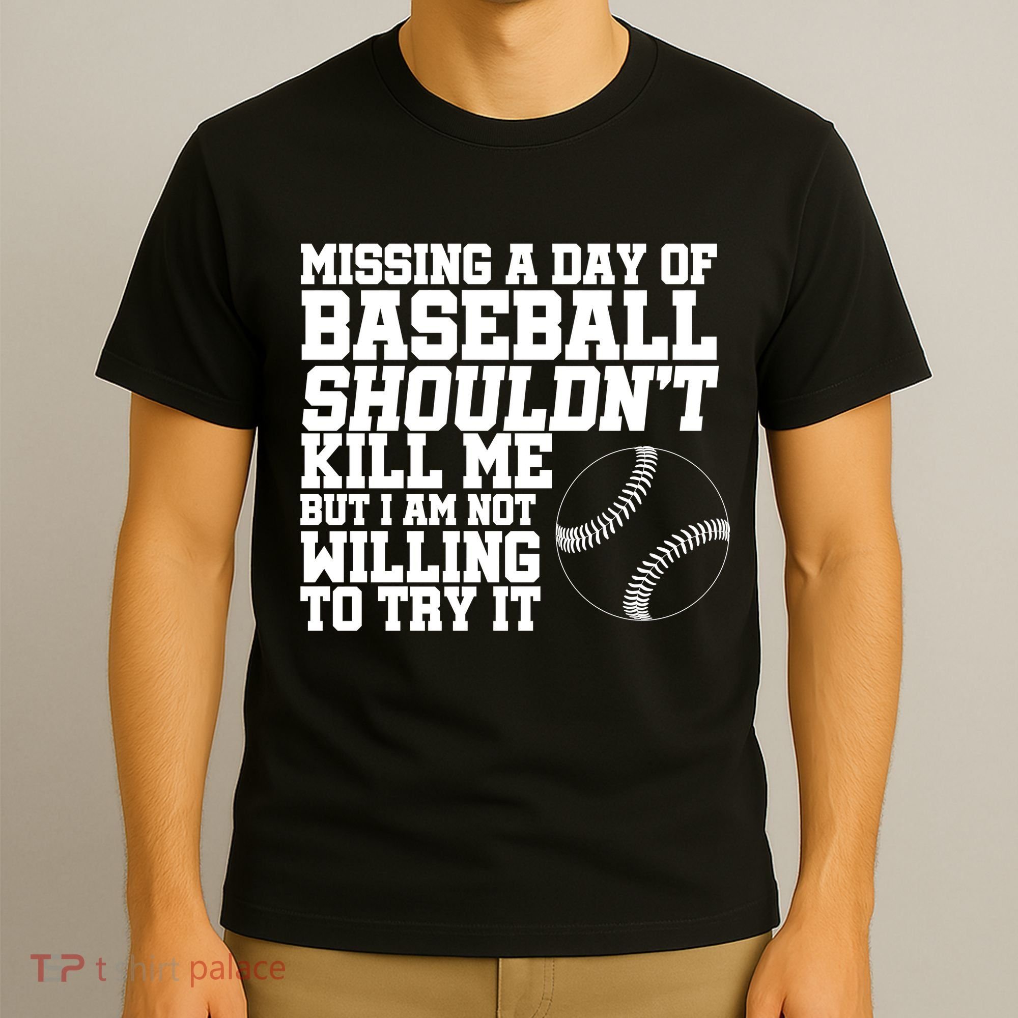 Missing A Day Of Baseball  T-Shirt
