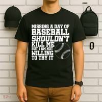 Missing A Day Of Baseball  T-Shirt thumb 6