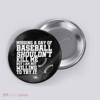 Missing A Day Of Baseball  Button thumb 0