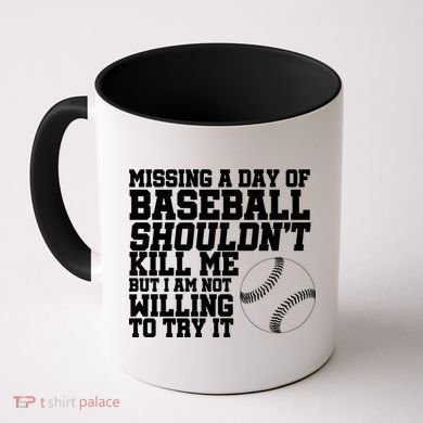 Missing A Day Of Baseball  Coffee Mug