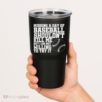 Missing A Day Of Baseball  Tumbler thumb 2