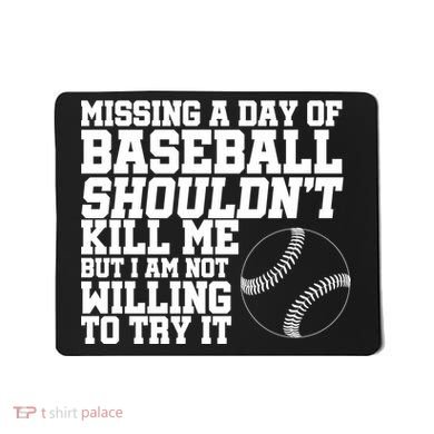 Missing A Day Of Baseball  Mousepad