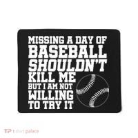 Missing A Day Of Baseball  Mousepad thumb 0