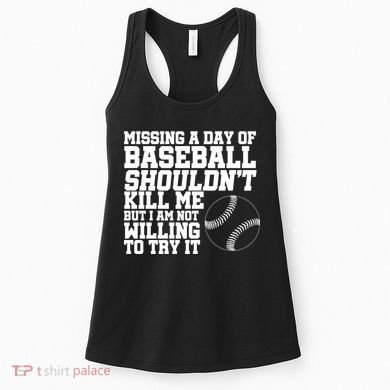 Missing A Day Of Baseball  Women's Tank Top