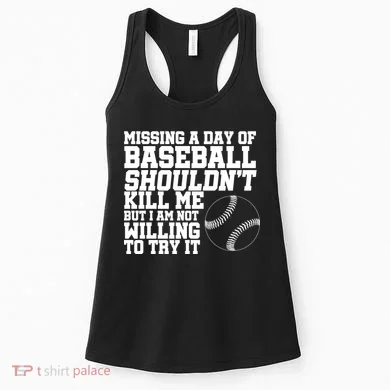 Missing A Day Of Baseball  Women's Tank Top