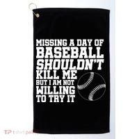 Missing A Day Of Baseball  Golf Towel thumb 0