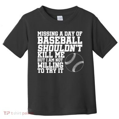 Missing A Day Of Baseball  Toddler T-Shirt