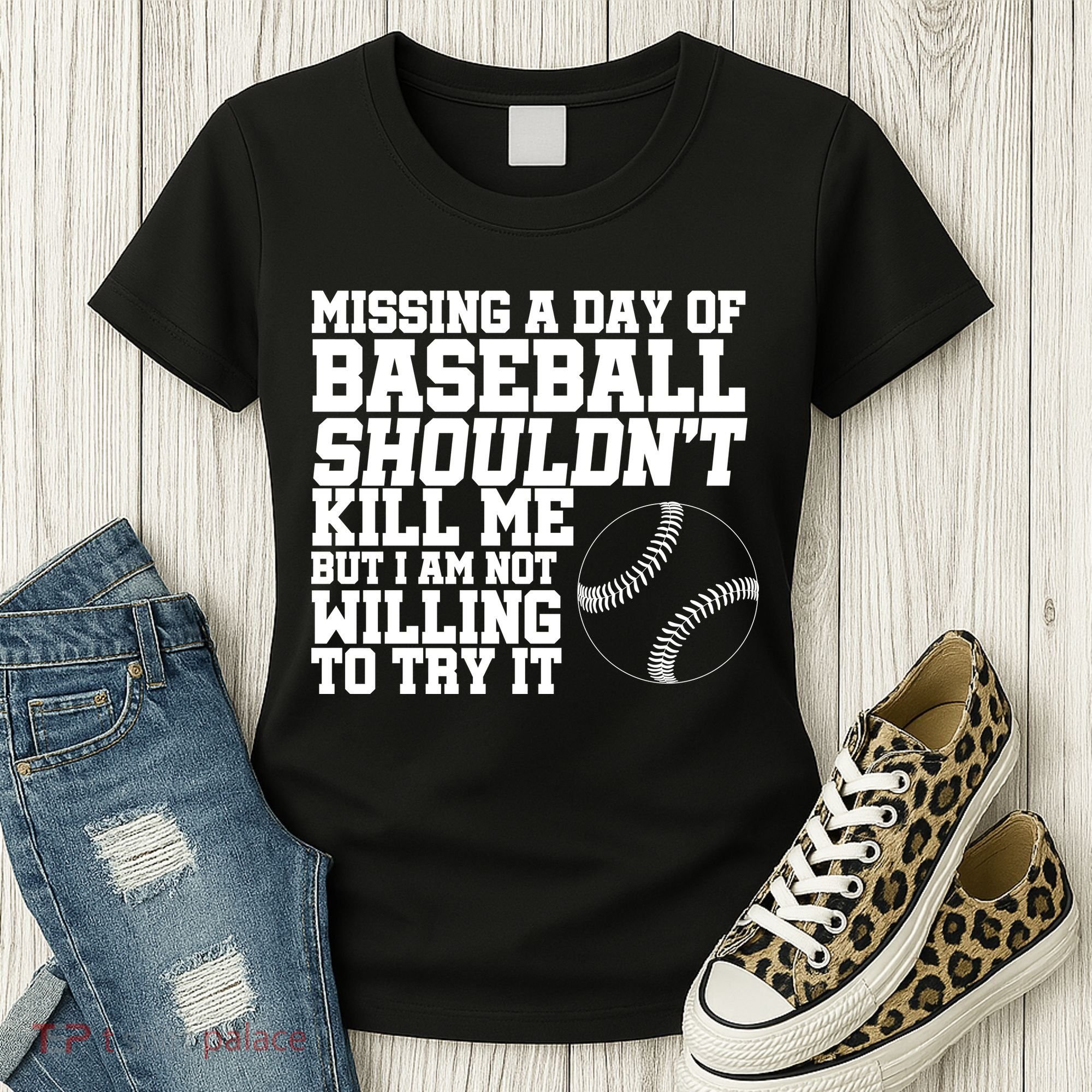 Missing A Day Of Baseball  Women's T-Shirt