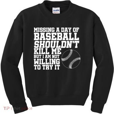 Missing A Day Of Baseball  Kids Sweatshirt