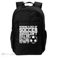Missing A Day Of Soccer Shouldn't Kill Me Backpack thumb 0