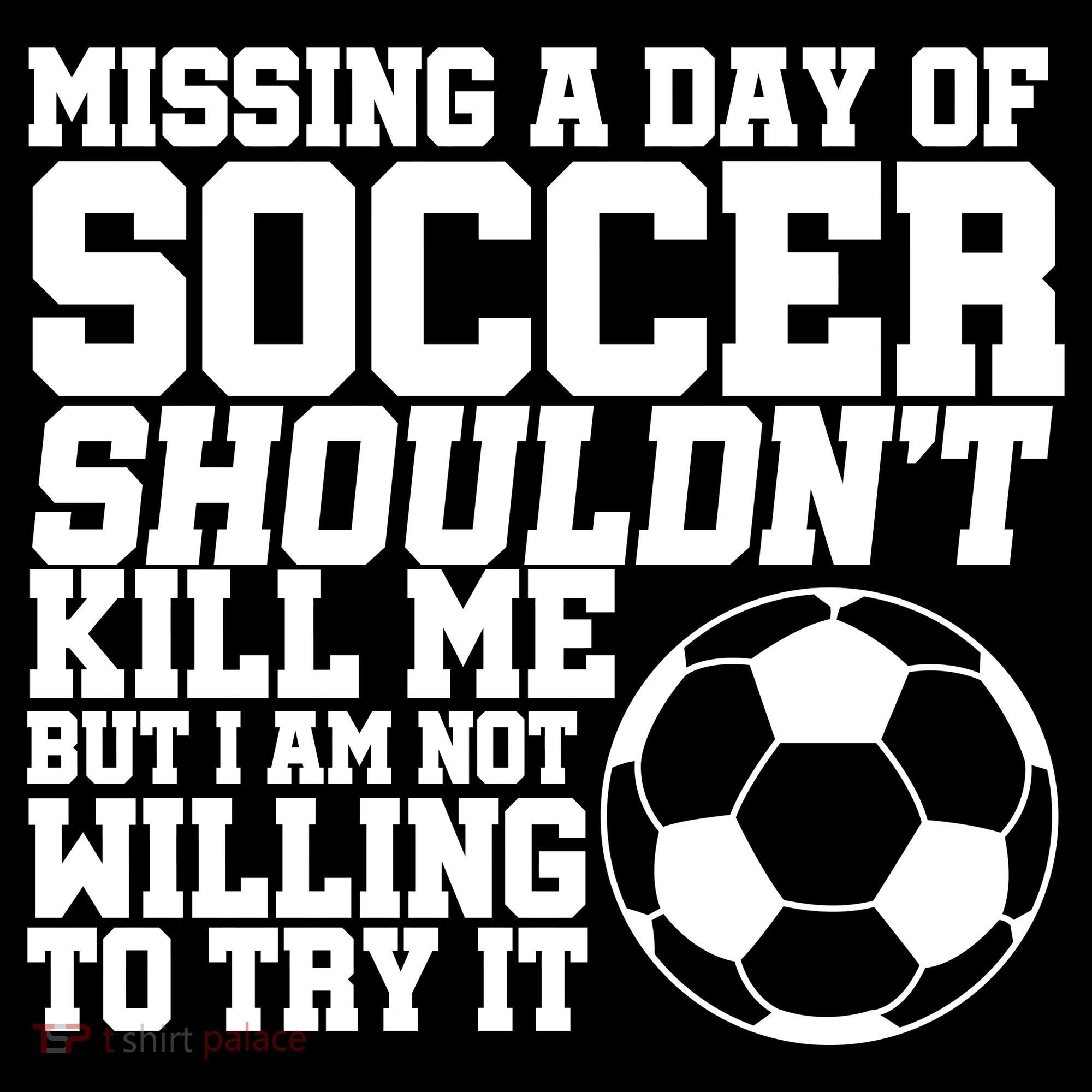 Missing A Day Of Soccer Shouldn't Kill Me Button