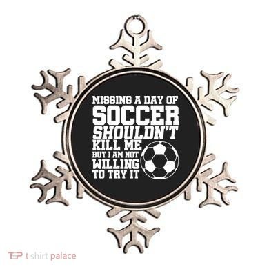 Missing A Day Of Soccer Shouldn't Kill Me Ornament