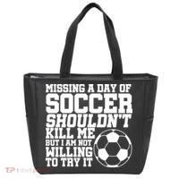 Missing A Day Of Soccer Shouldn't Kill Me Tote Bag thumb 0
