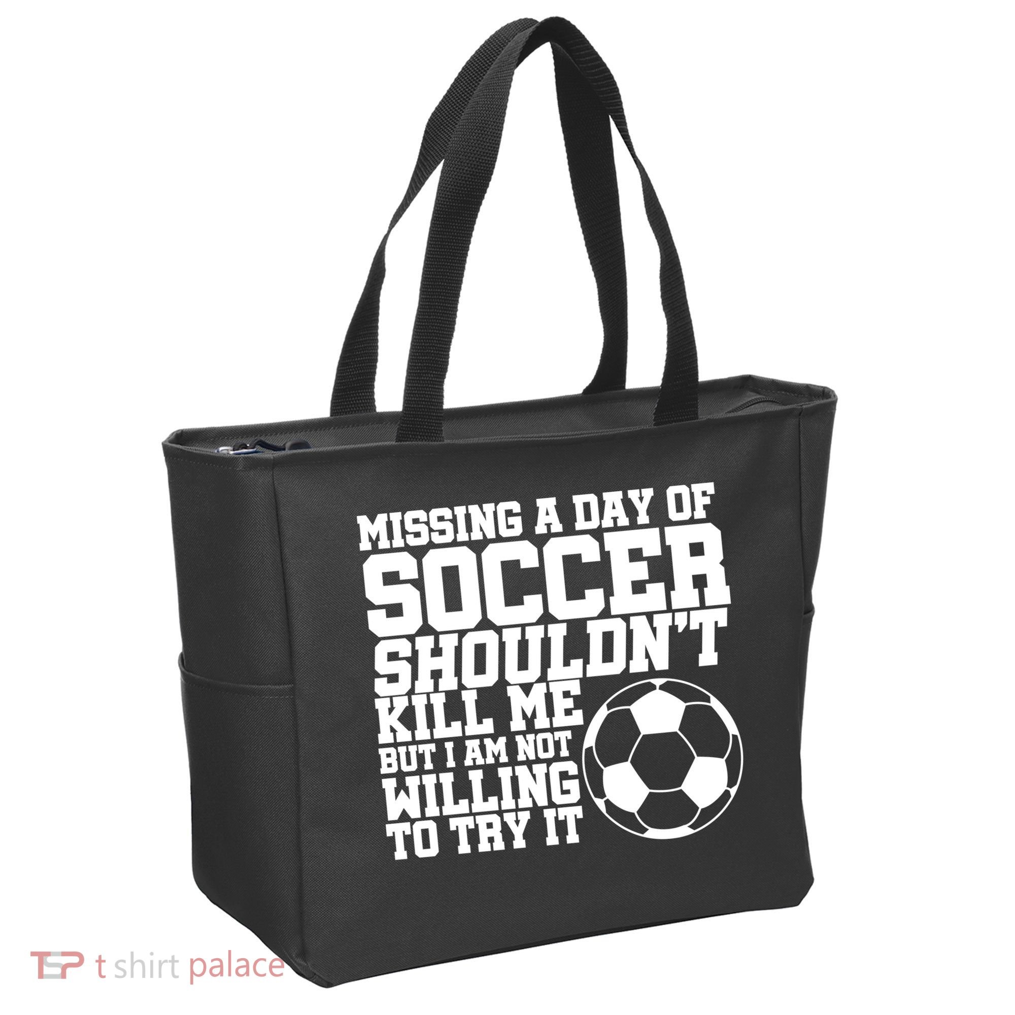 Missing A Day Of Soccer Shouldn't Kill Me Tote Bag
