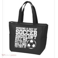 Missing A Day Of Soccer Shouldn't Kill Me Tote Bag thumb 3