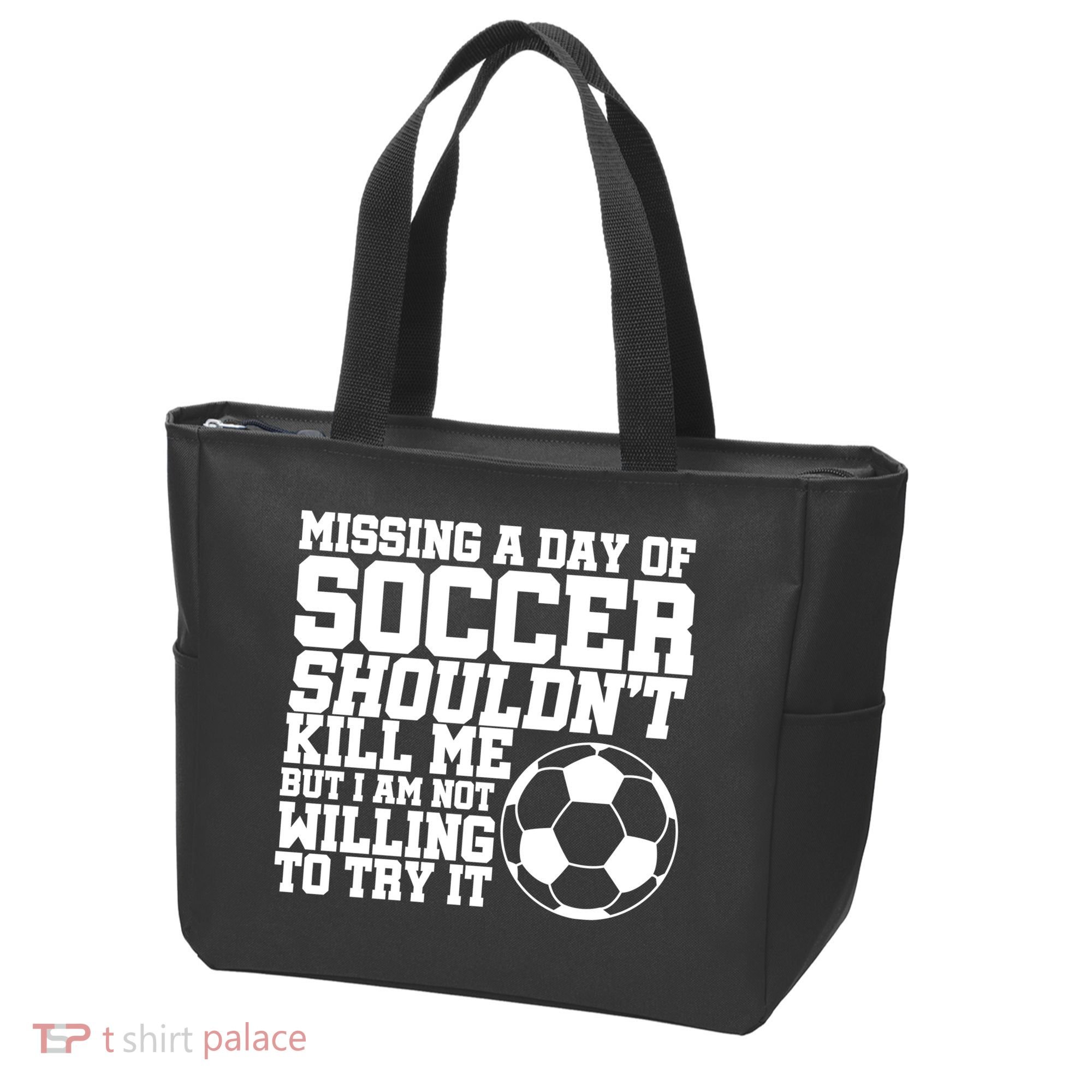 Missing A Day Of Soccer Shouldn't Kill Me Tote Bag