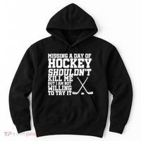 Missing Hockey Shouldn't Kill Me Hoodie thumb 0