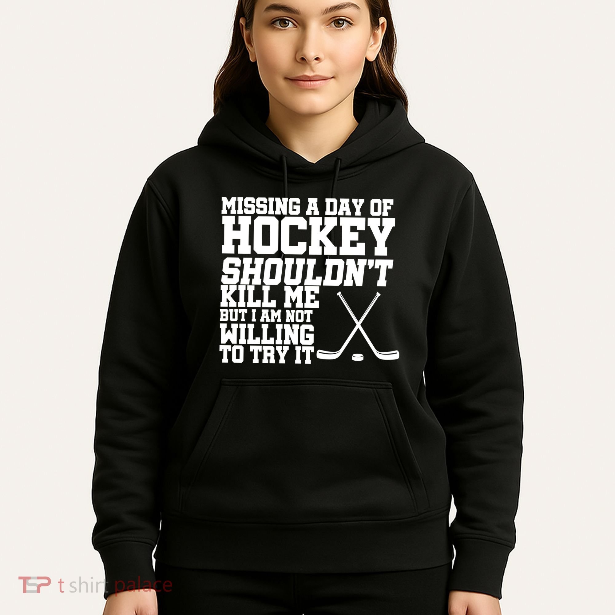 Missing Hockey Shouldn't Kill Me Hoodie