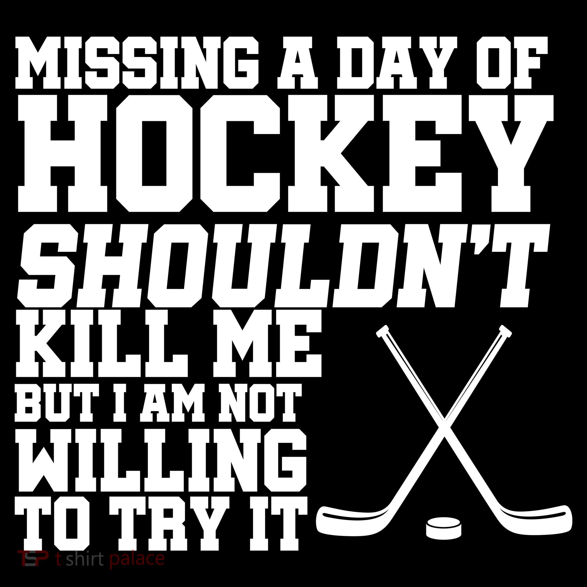 Missing Hockey Shouldn't Kill Me Hoodie