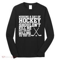 Missing Hockey Shouldn't Kill Me Long Sleeve Shirt thumb 0