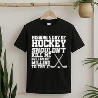 Missing Hockey Shouldn't Kill Me T-Shirt thumb 2