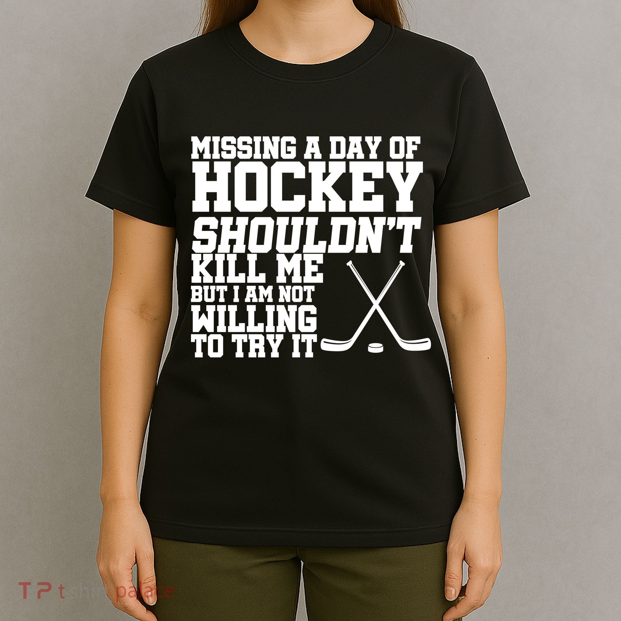 Missing Hockey Shouldn't Kill Me T-Shirt