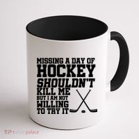 Missing Hockey Shouldn't Kill Me Coffee Mug thumb 1