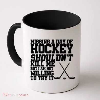 Missing Hockey Shouldn't Kill Me Coffee Mug