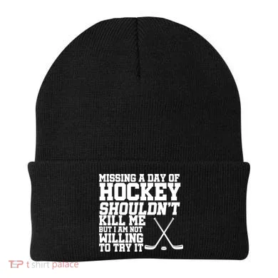 Missing Hockey Shouldn't Kill Me Beanie