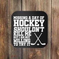 Missing Hockey Shouldn't Kill Me Coaster thumb 0