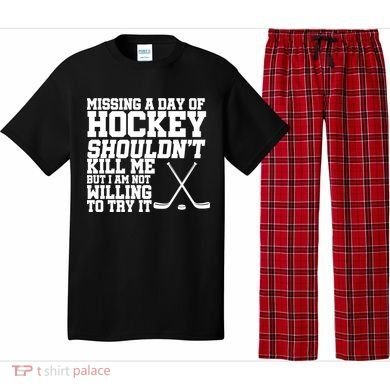 Missing Hockey Shouldn't Kill Me Pajama Set