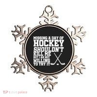 Missing Hockey Shouldn't Kill Me Ornament thumb 0