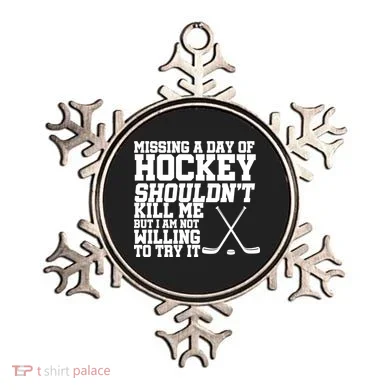 Missing Hockey Shouldn't Kill Me Ornament