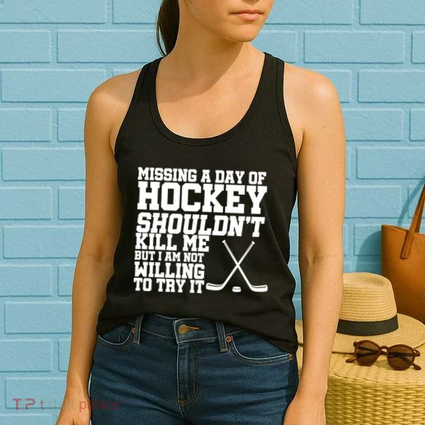 Missing Hockey Shouldn't Kill Me Women's Tank Top