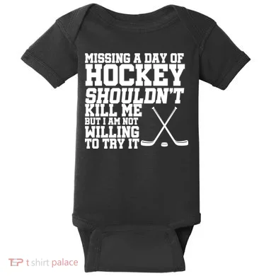 Missing Hockey Shouldn't Kill Me Baby Bodysuit
