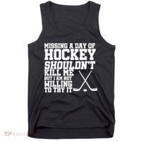 Missing Hockey Shouldn't Kill Me Tank Top thumb 0