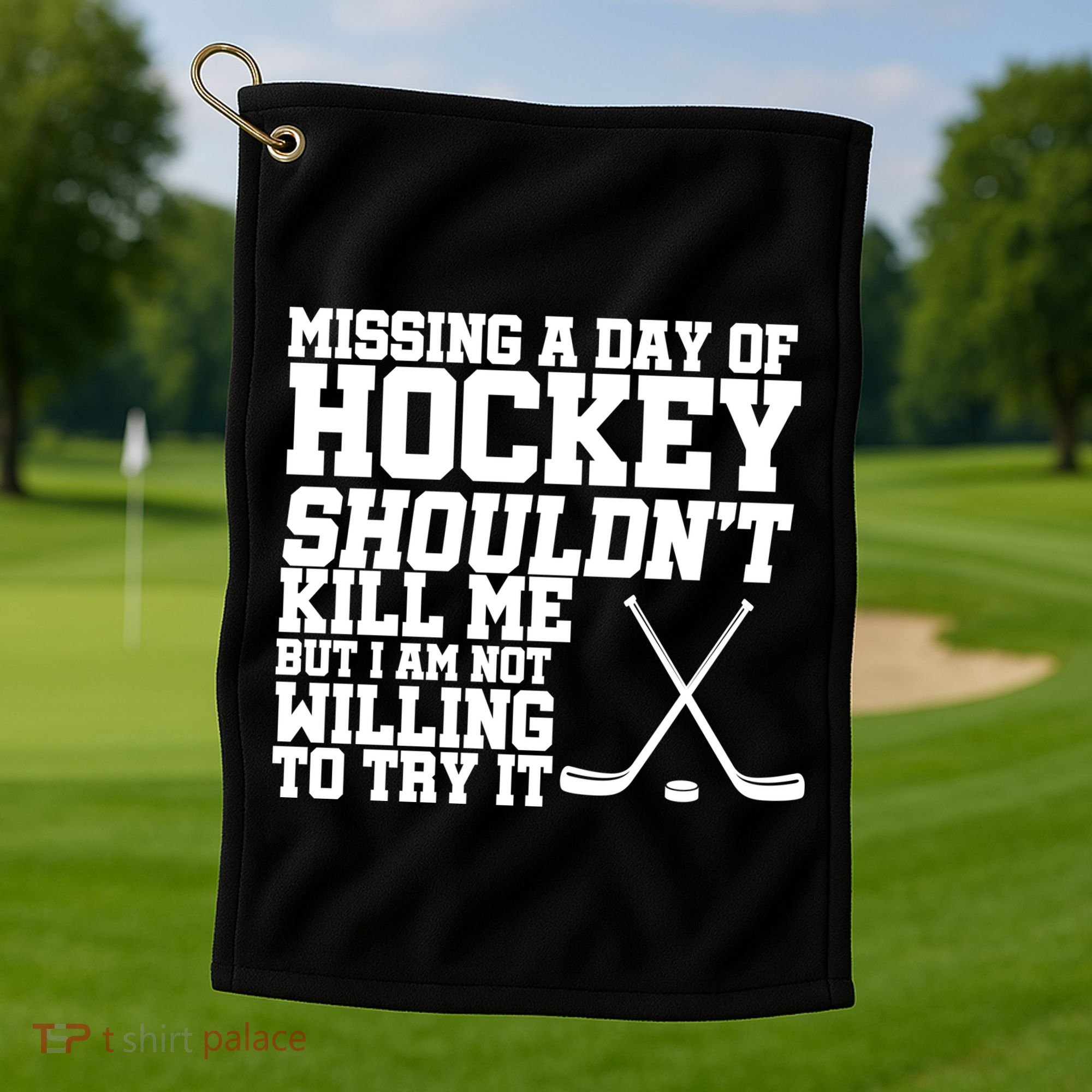 Missing Hockey Shouldn't Kill Me Golf Towel
