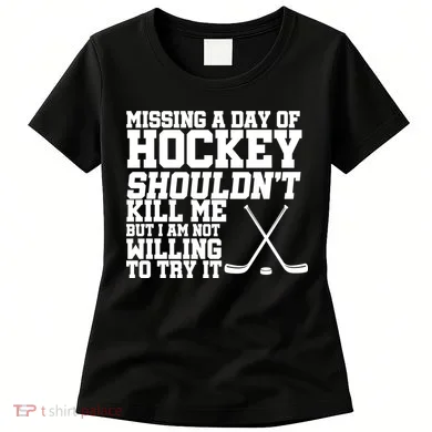 Missing Hockey Shouldn't Kill Me Women's T-Shirt
