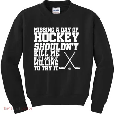 Missing Hockey Shouldn't Kill Me Kids Sweatshirt