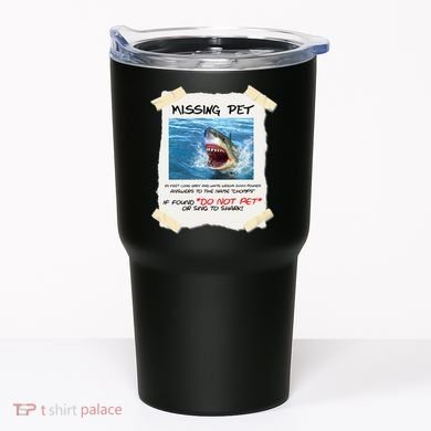 Missing Pet Funny Great White Shark  Tumbler