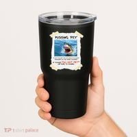 Missing Pet Funny Great White Shark  Tumbler thumb 2
