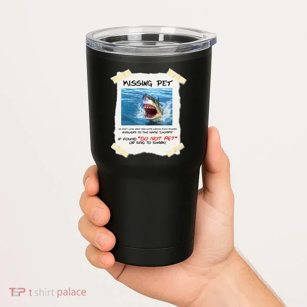 Missing Pet Funny Great White Shark  Tumbler