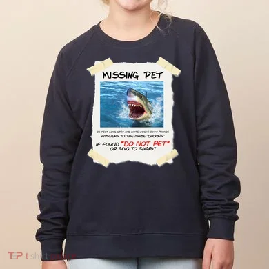 Missing Pet Funny Great White Shark  Women's Sweatshirt
