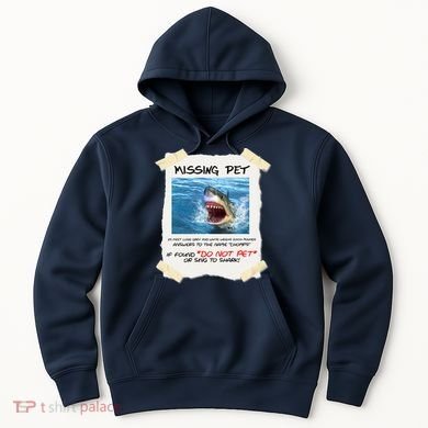 Missing Pet Funny Great White Shark  Hoodie