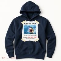 Missing Pet Funny Great White Shark  Hoodie thumb 0