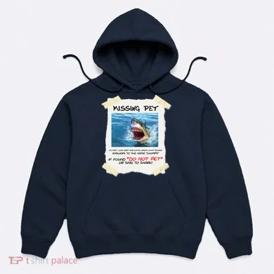 Missing Pet Funny Great White Shark  Hoodie