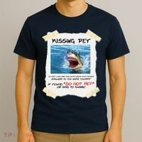 Missing Pet Funny Great White Shark  T-Shirt thumb 3