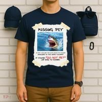 Missing Pet Funny Great White Shark  T-Shirt thumb 6