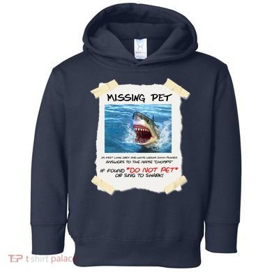 Missing Pet Funny Great White Shark  Toddler Hoodie